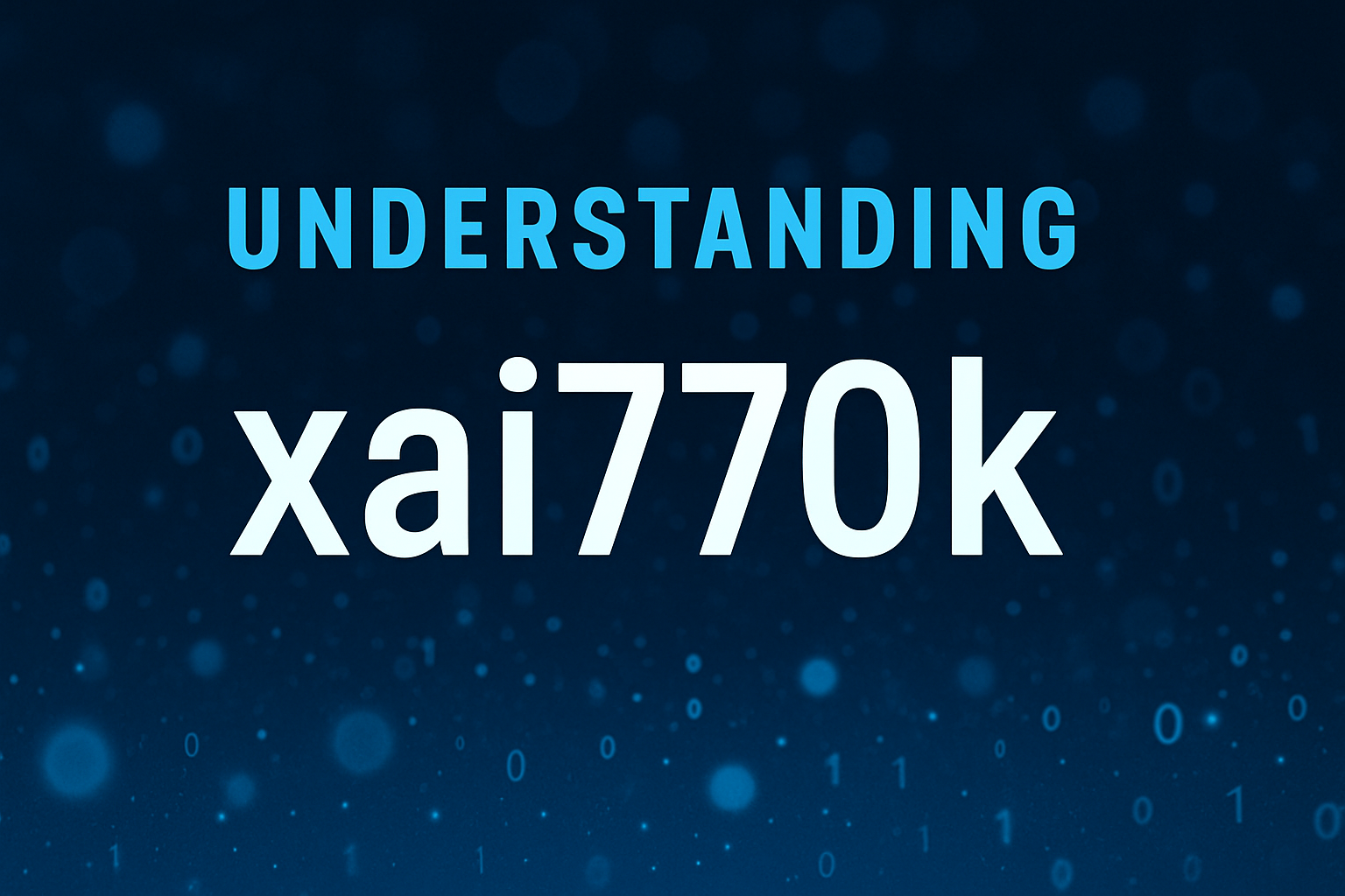 Understanding xai770k