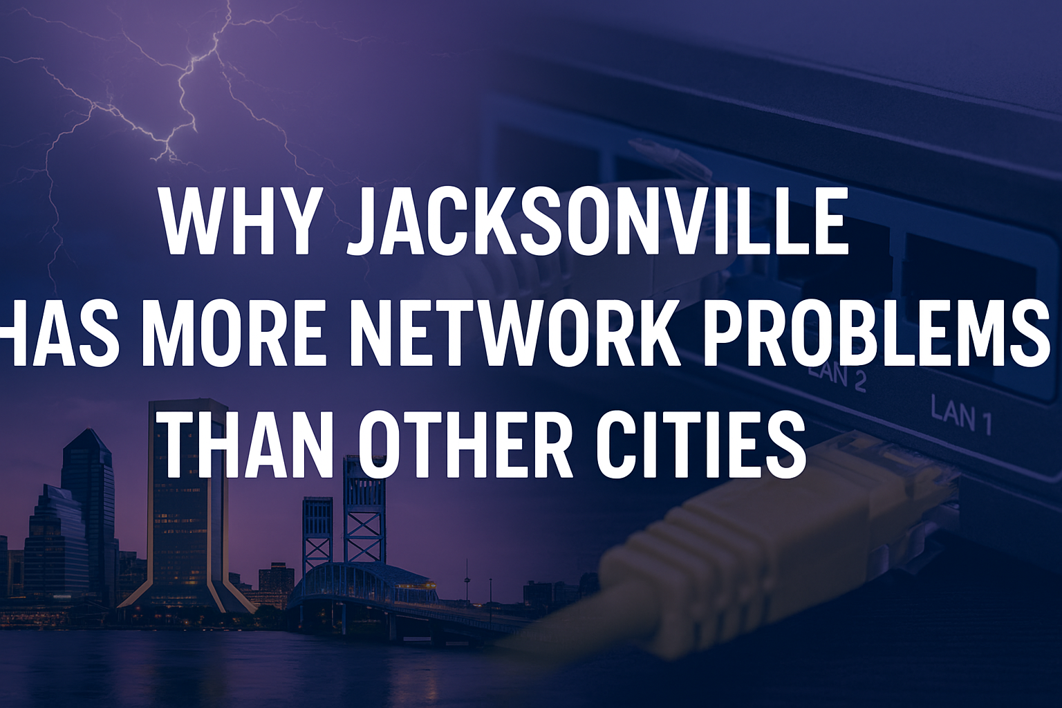 Why Jacksonville Has More Network Problems