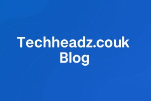 Techheadz.co.uk Blog