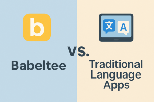 Babeltee vs. Traditional Language Apps