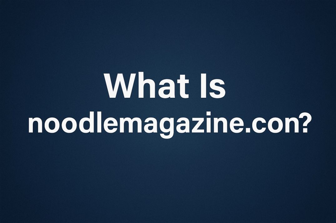 What Is noodlemagazine.con